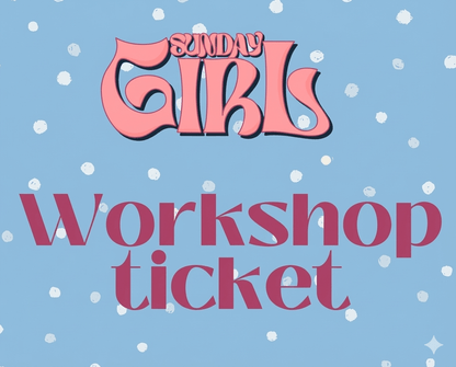 Workshop Gift Ticket - Sunday Girl